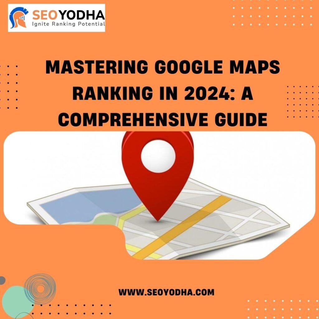 Mastering Google Maps Ranking In 2024 A Comprehensive Guide 1024x1024 