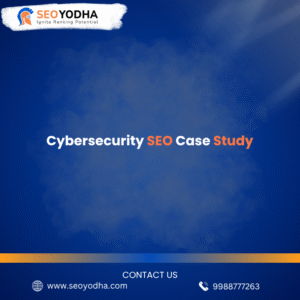 Cybersecurity SEO Case Study