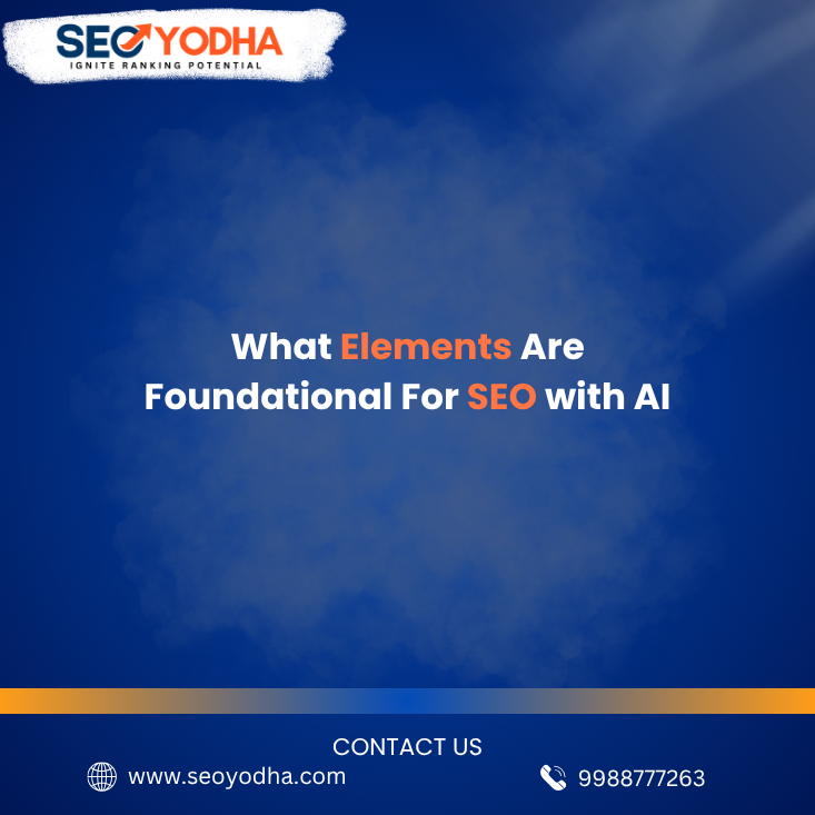What Elements Are Foundational for SEO with AI