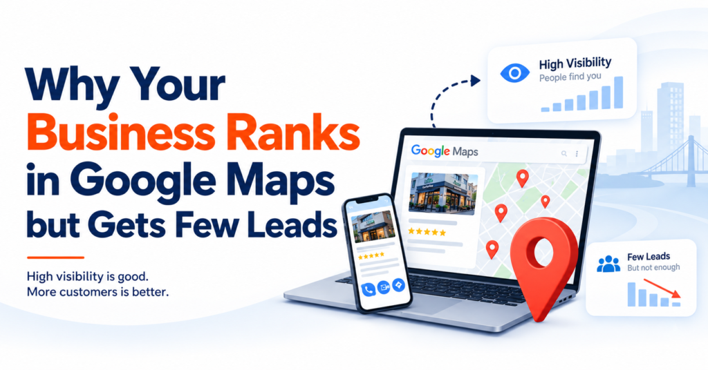 Why Your Business Ranks in Google Maps but Gets Few Leads